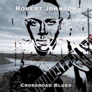 Robert Johnson-Crossroad Blues