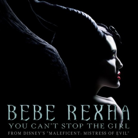 You Can't Stop The Girl (From Disney's Maleficent: Mistress of Evil) | Boomplay Music