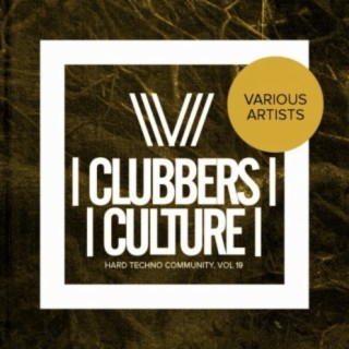 Clubbers Culture: Hard Techno Community, Vol. 19