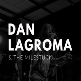 Dan Lagroma & The Milestuck