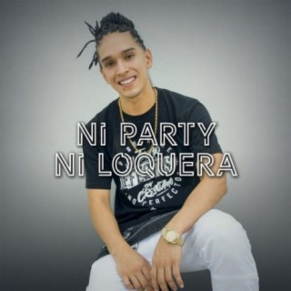 Ni Party Ni Loquera