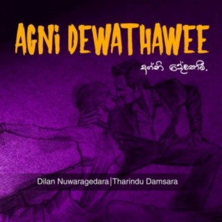 Agni Dewathawee (feat. Dilan Nuwaragedara)