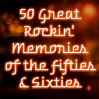 50 Great Rockin' Memories of the Fifties & Sixties