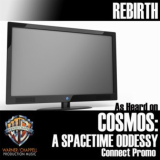 Rebirth (As Heard on "Cosmos: A Spacetime Odyssey" Connect Promo)