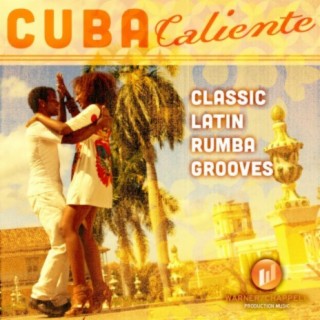 Cuba Caliente: Classic Latin Rumba Grooves