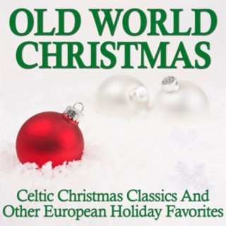 Old World Christmas: Celtic Christmas Classics and Other European Holiday Favorites