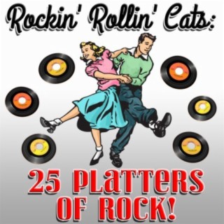 Rockin' Rollin' Cats: 25 Platters of Rock!