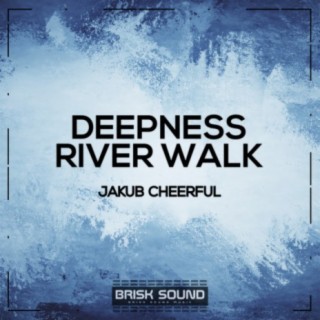 Deepness / River Walk
