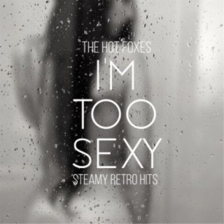 I'm Too Sexy - Steamy Retro Hits