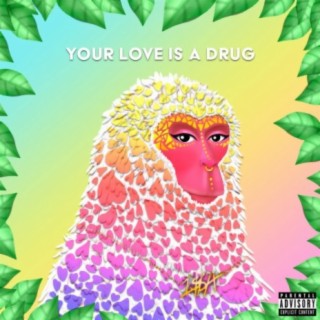 Your Love Is A Drug