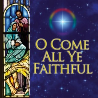 O Come All Ye Faithful