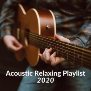 Acoustic Relaxing Playlist 2020