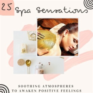 25 Spa Sensations: Soothing Atmospheres to Awaken Positive Feelings