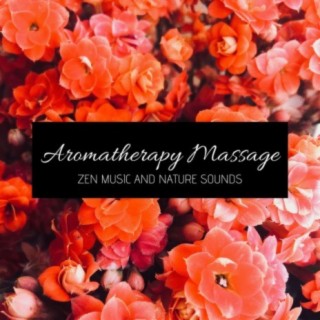 Aromatherapy Massage: Zen Music and Nature Sounds