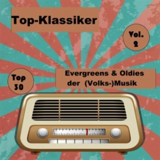 Top 30: Top-Klassiker, Evergreens & Oldies der (Volks-)Musik, Vol. 2