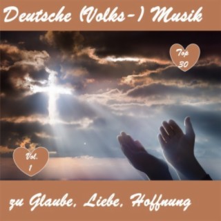 Top 30: Deutsche (Volks-)Musik zu Glaube, Liebe, Hoffnung, Vol. 1