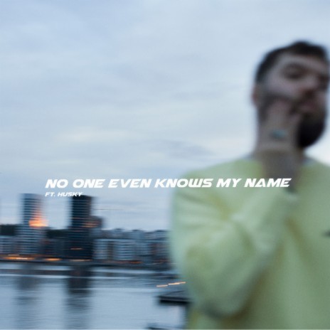 No One Even Knows My Name ft. Husky | Boomplay Music