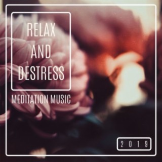 Relax and Destress 2019 - Meditation Music