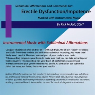Erectile Dysfunction/Impotence: Music with Embedded Subliminal Affirmations to Change Your Life