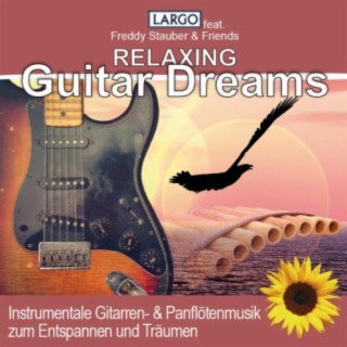 Relaxing Guitar Dreams, Instrumentale Gitarren- & Panflötenmusik zum Entspannen und Träumen