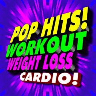 Pop Hits! Workout – Weight Loss Cardio!