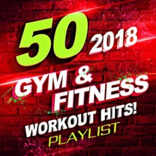 50 Gym & Fitness Workout Hits! 2018