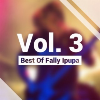 Best Of Fally Ipupa Vol. 3
