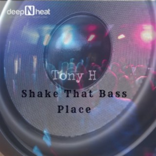 Shake That Bass Place