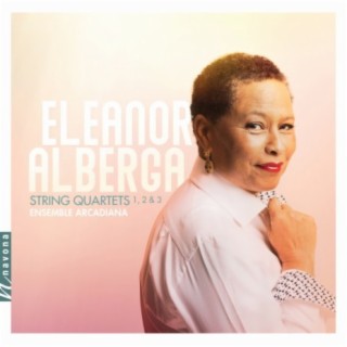 Eleanor Alberga: String Quartets Nos. 1-3