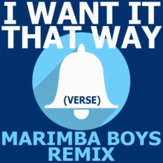 I Want It That Way (Verse) Marimba Boys Remix