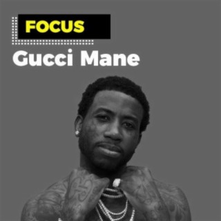Focus: Gucci Mane