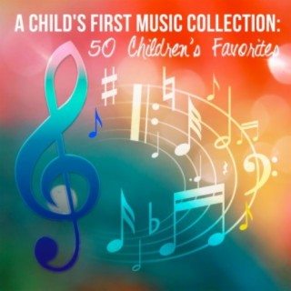 A Child's First Music Collection: 50 Children's Favorites