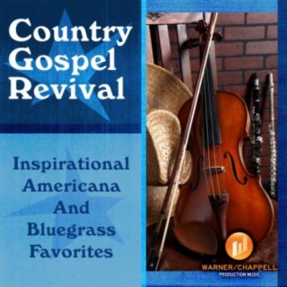 Country Gospel Revival: Inspirational Americana & Bluegrass Favorites