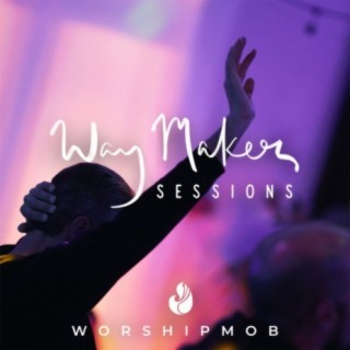 Way Maker Sessions
