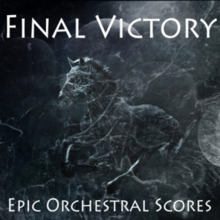 Final Victory: Epic Orchestral Scores