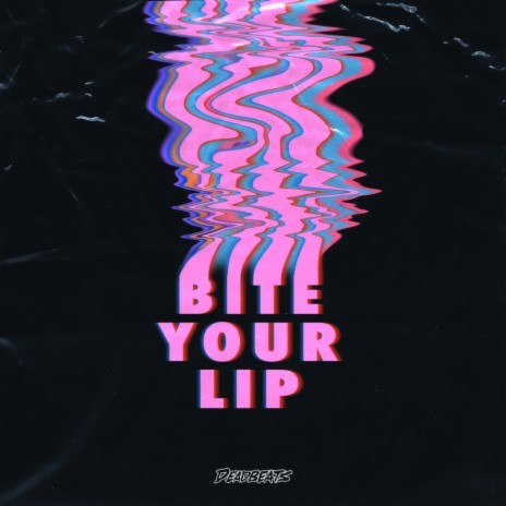 Bite Your Lip | Boomplay Music