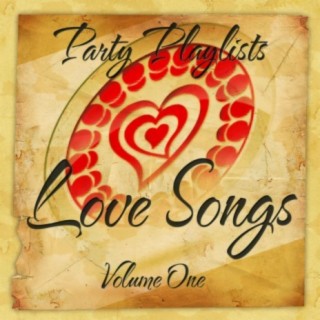 Party Playlists Love Songs Vol 1