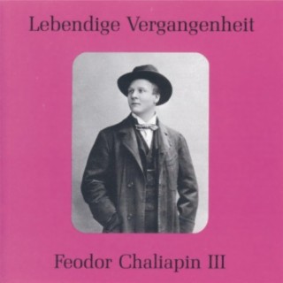 Lebendige Vergangenheit - Feodor Chaliapin (Vol. 3)