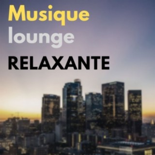 Musique lounge relaxante: Musique calme de détente, lounge ambiance avec lofi chillhop rythmes