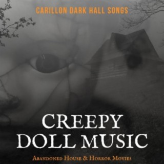 Creepy Doll Music: Carillon Dark Hall Songs for Abandoned House & Horror Movies
