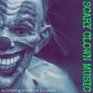 Scary Clown Music: Suspense Horror Sounds, Night at the Carnival with Carillon Creepy Songs