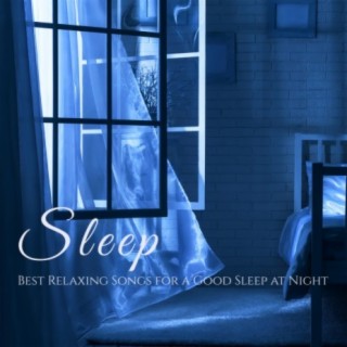 Sleep: Best Relaxing Songs for a Good Sleep at Night