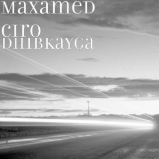 Download Maxamed ciro album songs Dhibkayga Boomplay Music