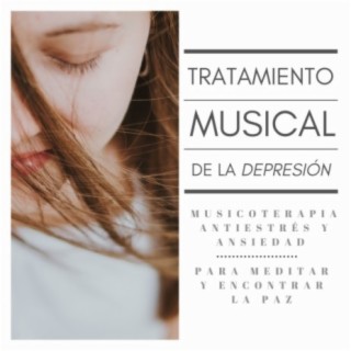 Tratamiento Musical de la Depresión: Musicoterapia Antiestrés y Ansiedad para Meditar y Encontrar la Paz