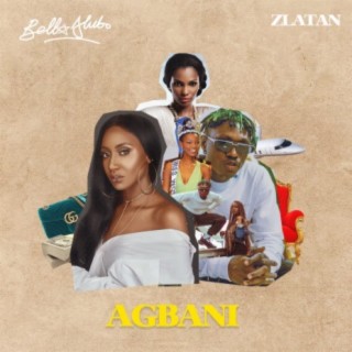 Agbani ft. Zlatan lyrics | Boomplay Music
