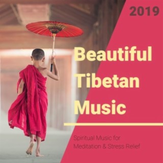 Beautiful Tibetan Music 2019: Spiritual Music for Meditation & Stress Relief
