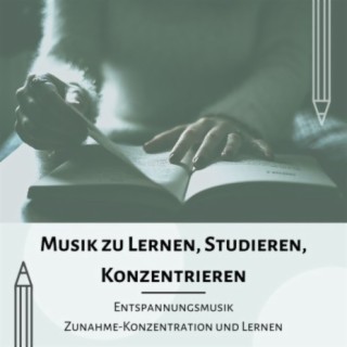 Musik zu Lernen, Studieren, Konzentrieren ♫ Entspannungsmusik Zunahme-Konzentration und Lernen