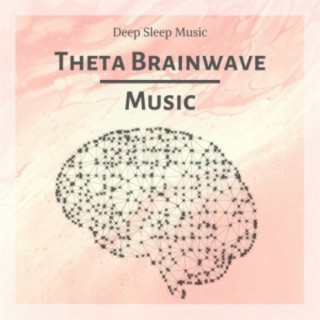 Theta Brainwave Music: Deep Sleep Music