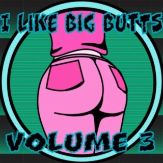 I Like Big Butts, Vol. 3