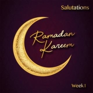 Ramadan - Week 1 (Ramadan Salutations)